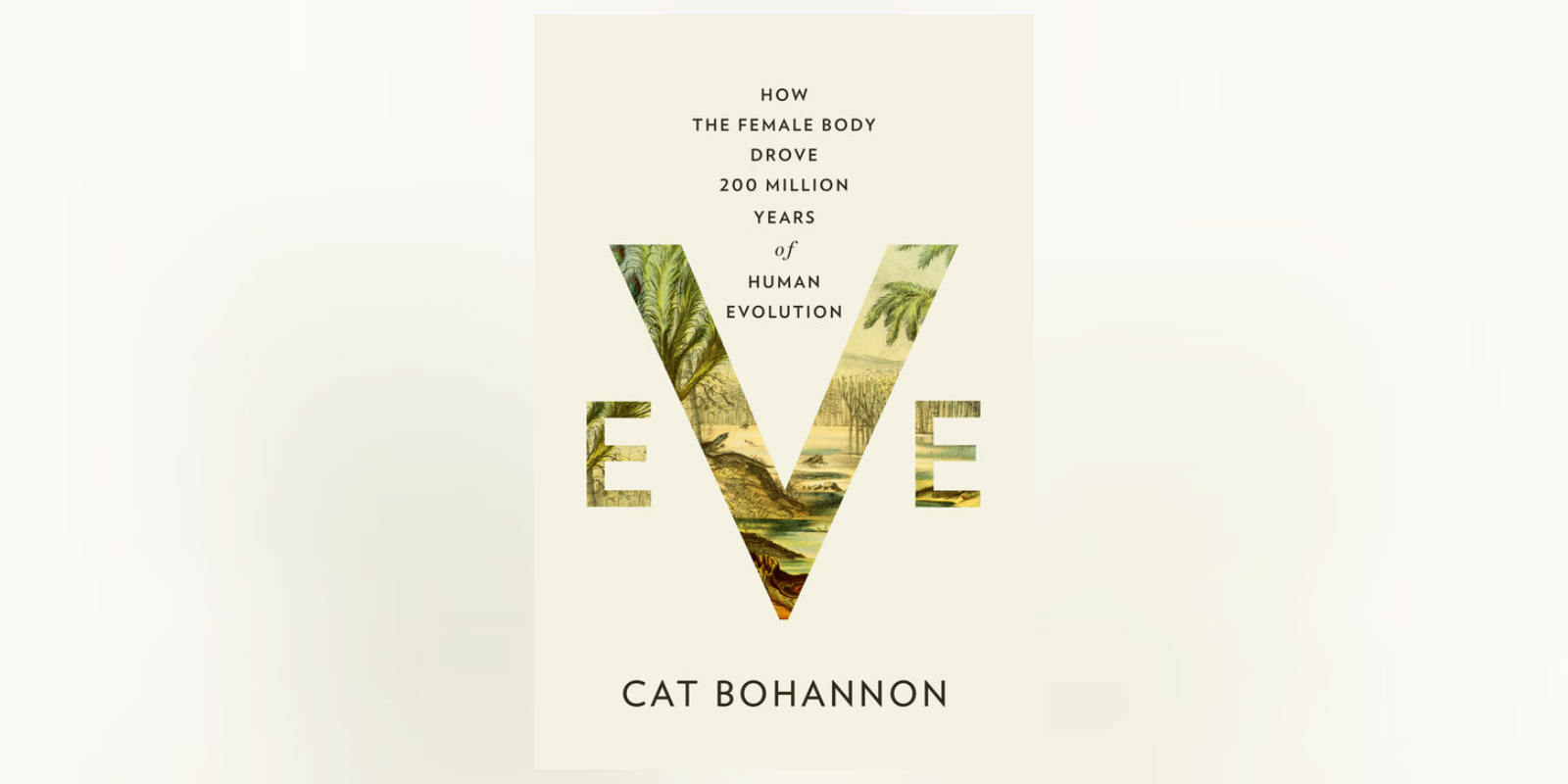 FROM THE PAGE: An excerpt from Cat Bohannon's Eve - Penguin Random