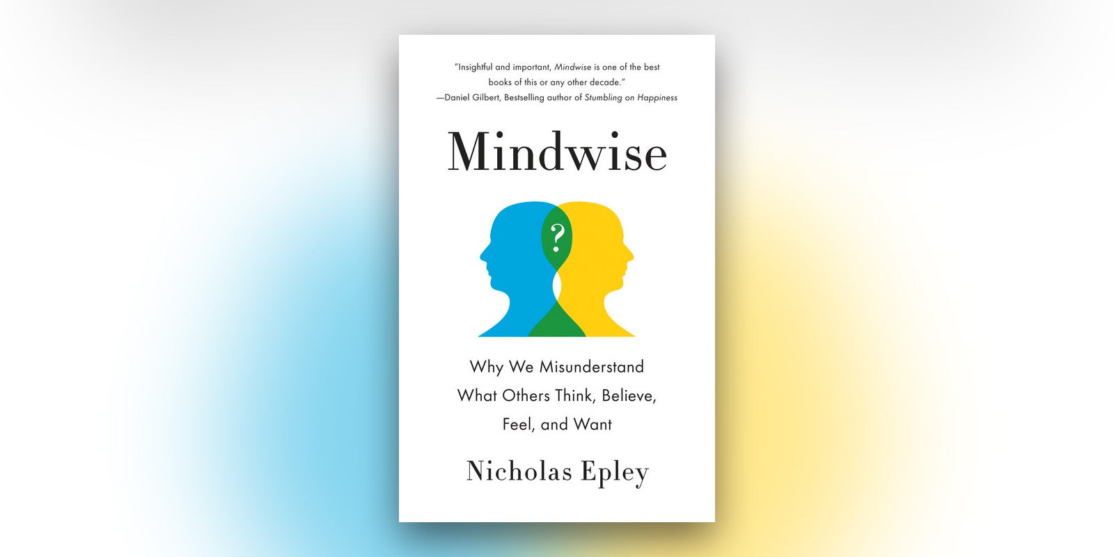 Nicholas Epley wins 2015 Book Prize for the Promotion of Social and Personality Science