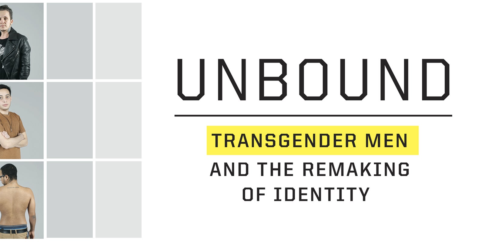 FROM THE PAGE: <i>Unbound: Transgender Men and the Remaking of Identity</i>