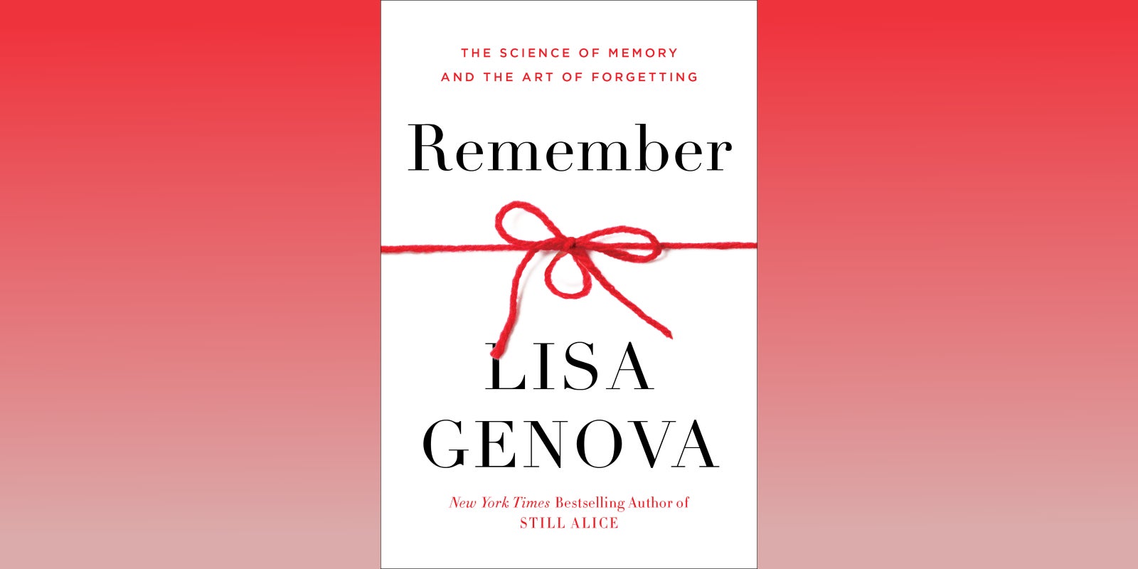 Neuroscientist Lisa Genova on the Intricacies of Memory
