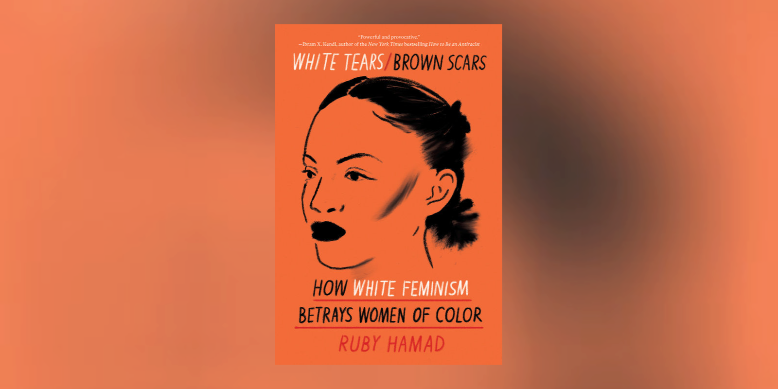 Read an Excerpt from Ruby Hamad’s <i>White Tears/Brown Scars</i>