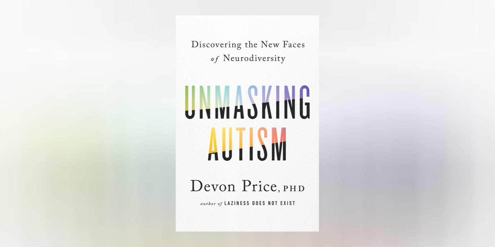 Psychologist Devon Price on Autism and the New Faces of Neurodiversity