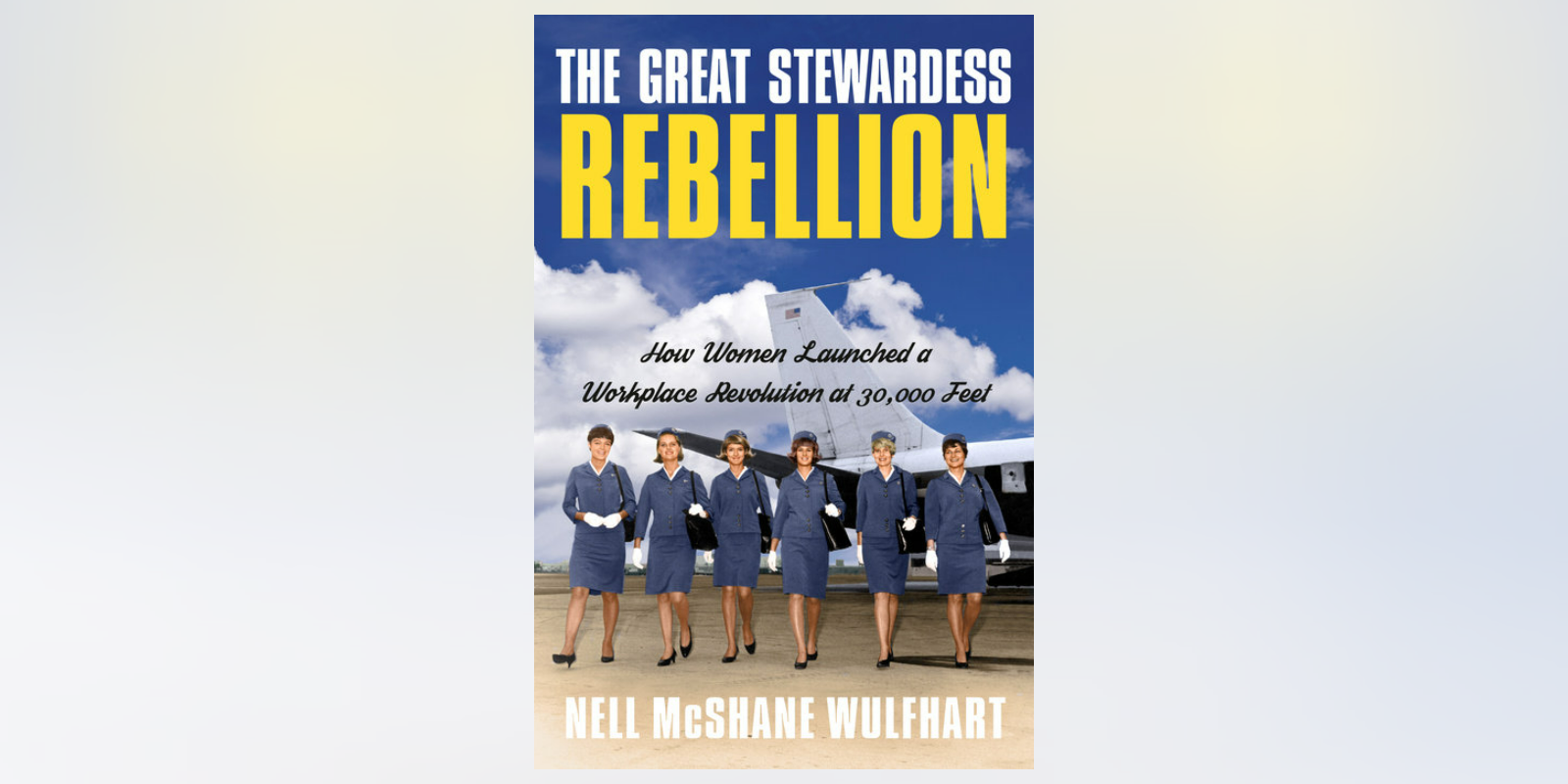 Stewardesses Rebel! How the “mascots” of the labor movement became militant union leaders