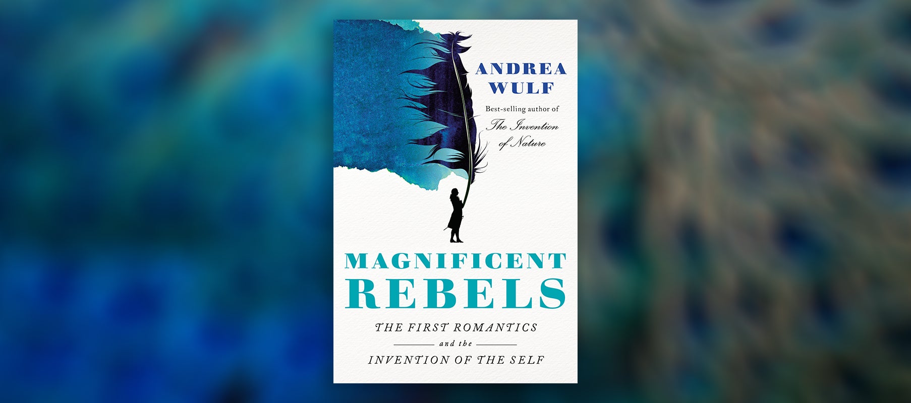 FROM THE PAGE: An Excerpt from Andrea Wulf’s <I>Magnificent Rebels</I>