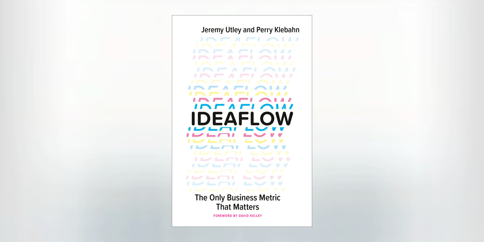 <i>Ideaflow: The Only Business Metric That Matters</i> with Jeremy Utley and Perry Klebahn