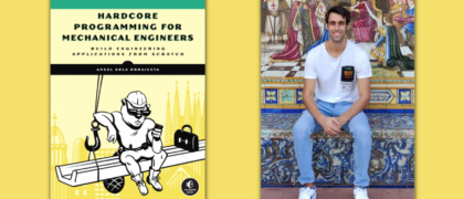 An Interview with Angel Sola Orbaiceta, Author of <i>Hardcore Programming for Mechanical Engineers</i>