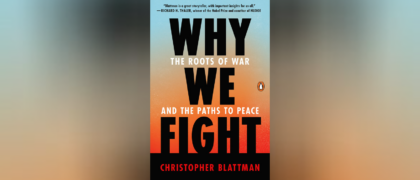 Watch Chris Blattman discuss his book <i>Why We Fight</i>