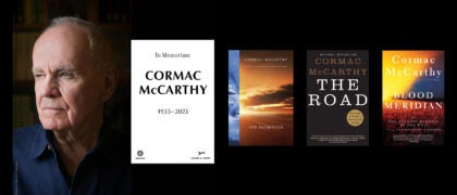 Shows image of Cormac McCarthy to the left, with a white square image that says in black text "In Memoriam Cormac McCarthy (1933-2023). The book covers for The Passenger, The Road, and Blood Meridian are to the right.