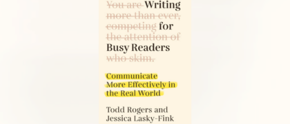 FROM THE PAGE: An excerpt from Todd Rogers and Jessica Lasky-Fink’s <i>Writing for Busy Readers</i>
