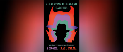 A Letter from Raul Palma, author of <i>A Haunting in Hialeah Gardens</i>