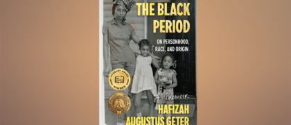 FROM THE PAGE: An excerpt from Hafizah Augustus Geter’s <i>The Black Period</i>