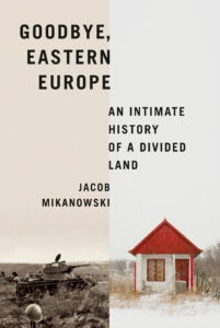 Goodbye, Eastern Europe book cover