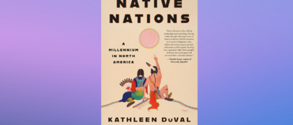 FROM THE PAGE: An excerpt from Kathleen DuVal’s <i>Native Nations</i>