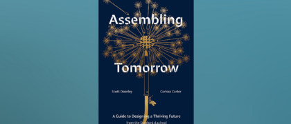FROM THE PAGE: An excerpt from Scott Doorley and Carissa Carter’s <i>Assembling Tomorrow</i>