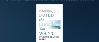 Now available: Student Curriculum Guide for <i>Build the Life You Want: The Art and Science of Getting Happier</i>, co-written by Arthur C. Brooks and Oprah Winfrey