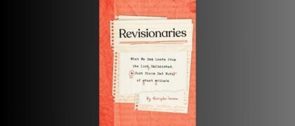 <i>Revisionaries</i> author Kristopher Jansma on What to do With Your Own “Lost” Works