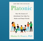 Platonic: How the Science of Attachment Can Help You Make--and Keep--Friends