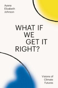 WHAT IF WE GET IT RIGHT? 