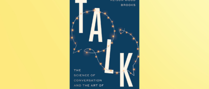 FROM THE PAGE: An excerpt from Alison Wood Brooks’s <i>Talk</i>