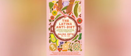 MESSAGE FROM THE AUTHOR: Dietitian Dalina Soto on the Intersection of Culture and Nutrition