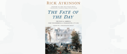<i>The Fate of the Day</i> Author Rick Atkinson Discusses George Washington and Personal Research Strategies