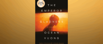 FROM THE PAGE: An excerpt from Ocean Vuong’s <i>The Emperor of Gladness</i>