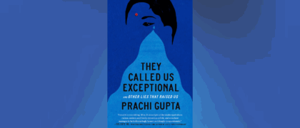 MESSAGE FROM THE AUTHOR: Prachi Gupta on Breaking Free from the “Model Minority” Myth