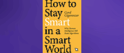 FROM THE PAGE: An excerpt from Gerd Gigerenzer’s <i>How to Stay Smart in a Smart World</i>