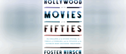 Foster Hirsch discusses Hollywood’s most turbulent decade – the fifties