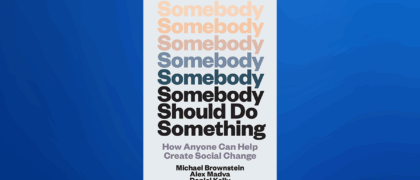 FROM THE PAGE: An excerpt from Michael Brownstein, Alex Madva, and Daniel Kelly’s <i>Somebody Should Do Something</i>