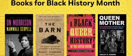 Books for Black History Month THE BARN 9780593299845 On Morrison 9780593732915 A Black Queer HIstory of the US 9780807008553 QUEEN MOTHER 9780593701546