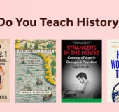 "Do You Teach History" Book Covers: World Enemy No 1 9780593657386 THIS EARLTHLY GLOBE 9780307743848 Strangers in the House 9781586424206 How the World Made the West 9780593729809