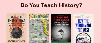 "Do You Teach History" Book Covers: World Enemy No 1 9780593657386 THIS EARLTHLY GLOBE 9780307743848 Strangers in the House 9781586424206 How the World Made the West 9780593729809
