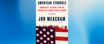 FROM THE PAGE: Read an excerpt from Jon Meacham’s <i>American Struggle</i>