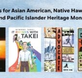 Books for Asian American, Native Hawaiian, and Pacific Islander Heritage Month Book Covers: Cowboys and East Indians 9798217006892 Advocate 9781984862495 THE EMPEROR OF GLADNESS 9780593831878 IT RHYMES WITH TAKEI 9781603095747