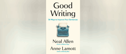 A Letter for Educators from Neal Allen, Co-Author of <i>Good Writing: 36 Ways to Improve Your Sentences</i>