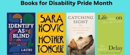 Books for Disability Pride Month Cover Photos: I IDENTIFY AS BLIND 9780593851579 Mother Tongue 9780593241530 Life on Delay 9780593312834 CATCHING SIGHT 9780807022542