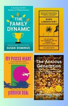 Do You Teach Interdisciplinary Studies? Book Covers: THE ANXIOUS GENERATION 9780593655030 Dark Laboratory 9780593684917 MY PISCES HEART 9781646223015 The Family Dynamic 9780593137925