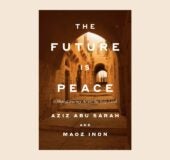 FROM THE PAGE: Read an excerpt from Aziz Abu Sarah and Maoz Inon’s The Future Is Peace