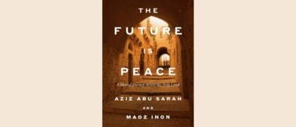 FROM THE PAGE: Read an excerpt from Aziz Abu Sarah and Maoz Inon’s The Future Is Peace