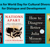 Books for World Day for Cultural Diversity for Dialogue and Development Book Covers: Integrated 9780593470756 HOW TO DISAGREE BETTER 9780593855003 WHO'S ALLOWED TO PROTEST 9781685892579 NATIONS APART 9780593833407